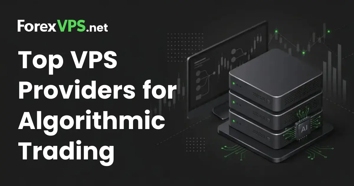 Top VPS Providers for Algorithmic Trading: 2026 Comparison