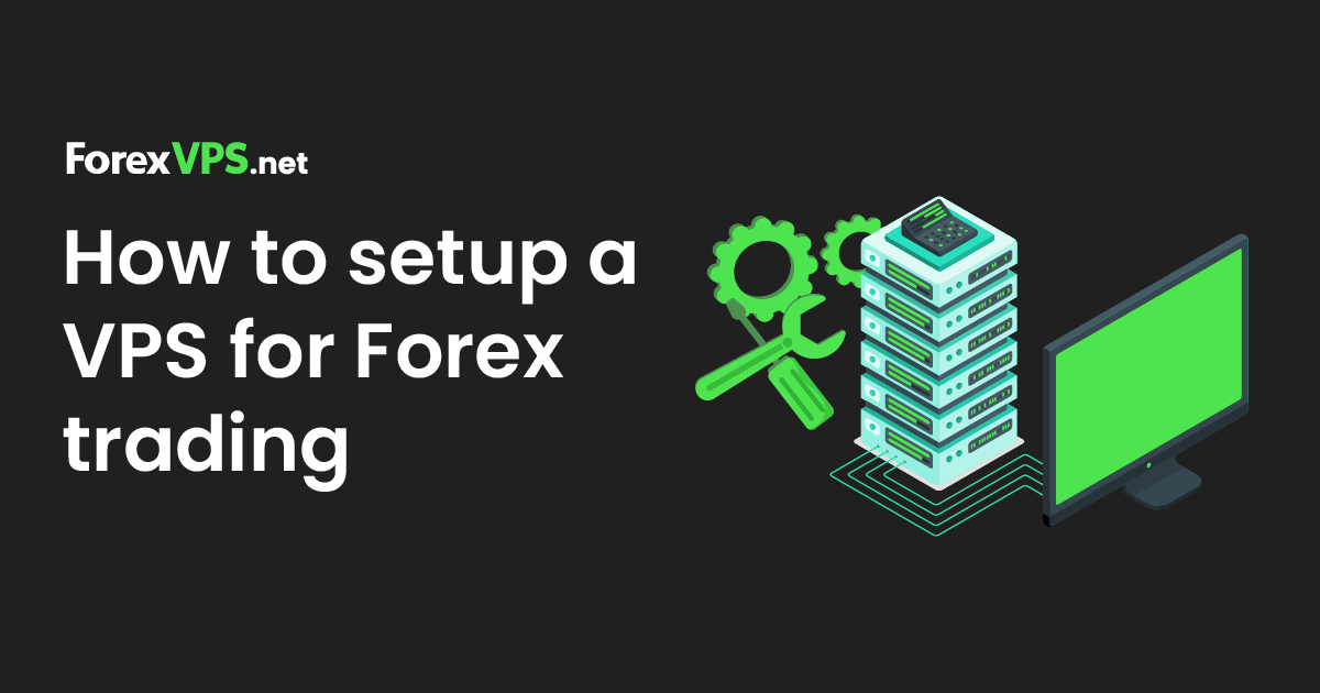 how to setup a vps for forex trading
