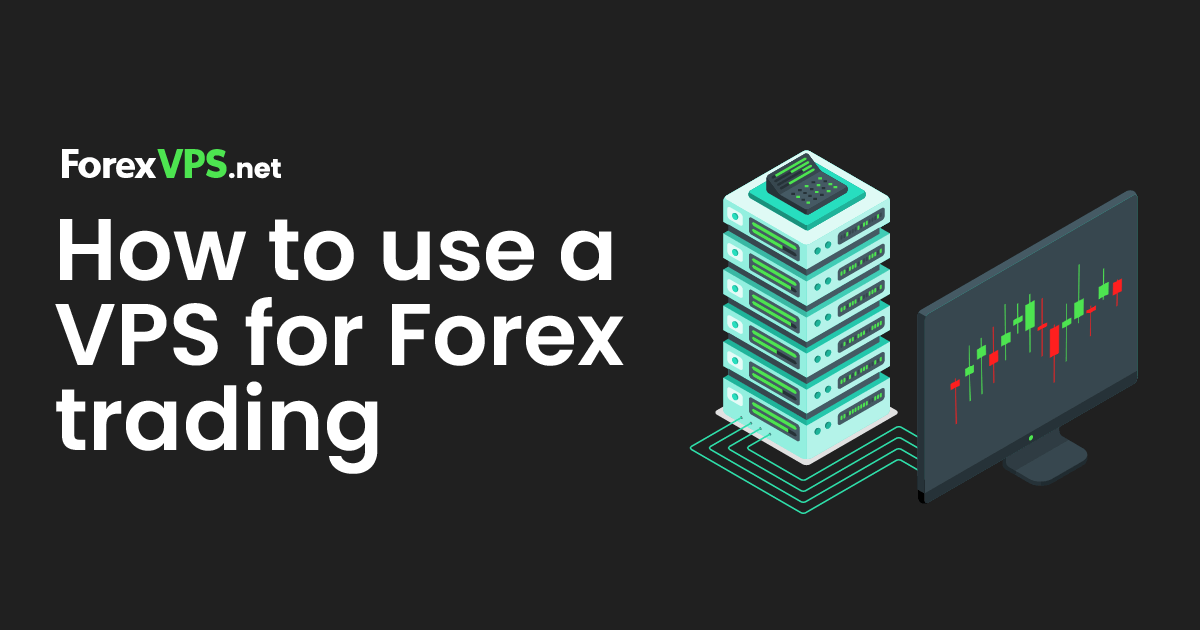 how to use a vps for forex trading