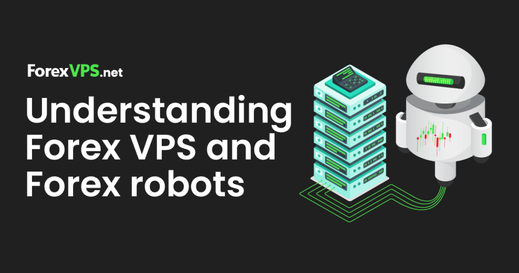 understanding forex vps and forex robots