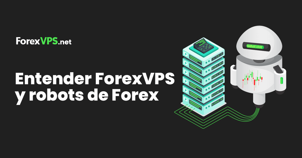 comprender los vps de forex y los robots de forex