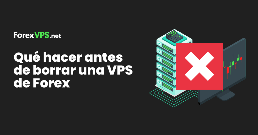 que hacer antes de eliminar un vps de forex